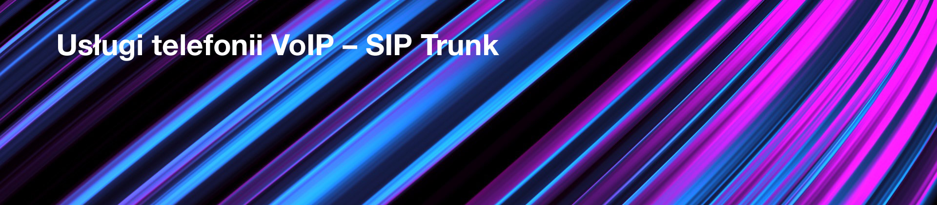 Usługi telefonii VoIP – SIP Trunk